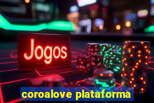 coroalove plataforma